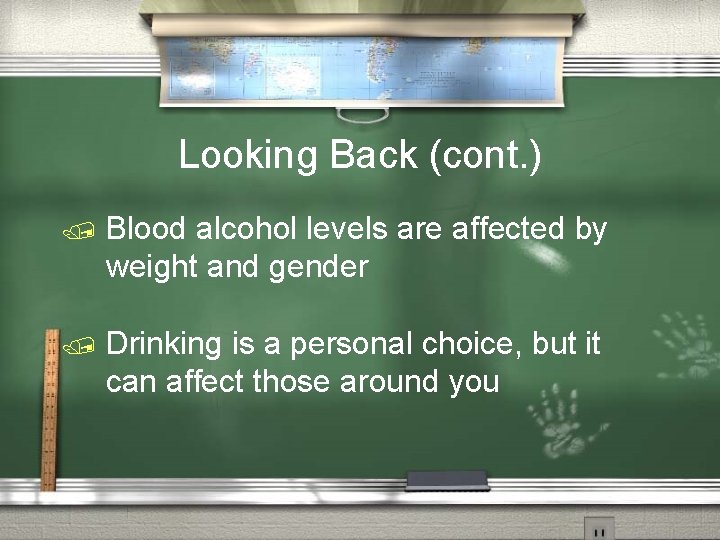 Looking Back (cont. ) / Blood alcohol levels are affected by weight and gender