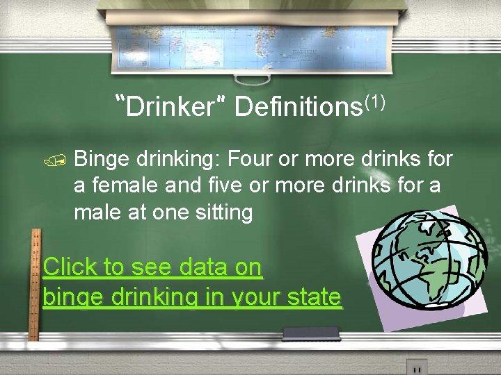 “Drinker” Definitions(1) / Binge drinking: Four or more drinks for a female and five