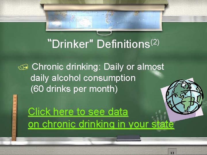 “Drinker” Definitions(2) / Chronic drinking: Daily or almost daily alcohol consumption (60 drinks per