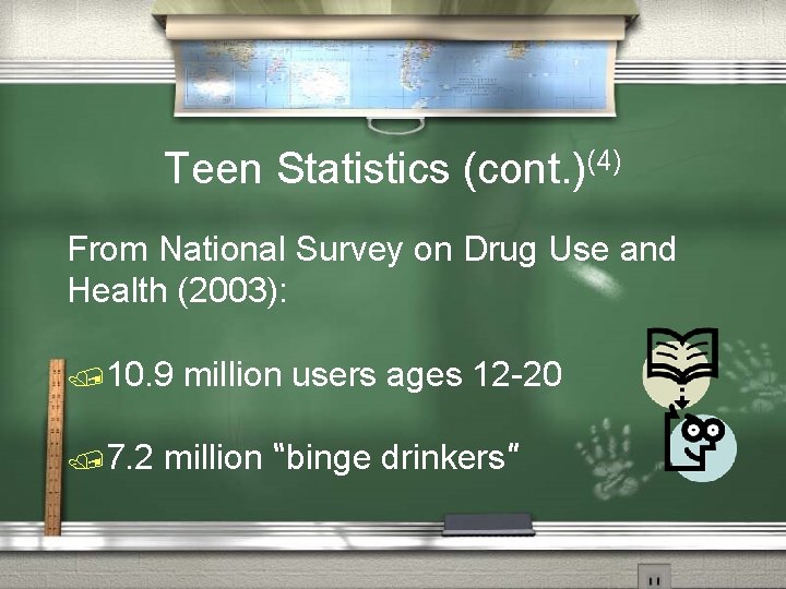 Teen Statistics (cont. )(4) From National Survey on Drug Use and Health (2003): /10.