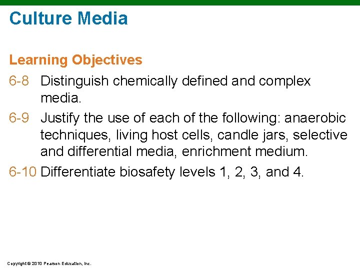 Culture Media Learning Objectives 6 -8 Distinguish chemically defined and complex media. 6 -9