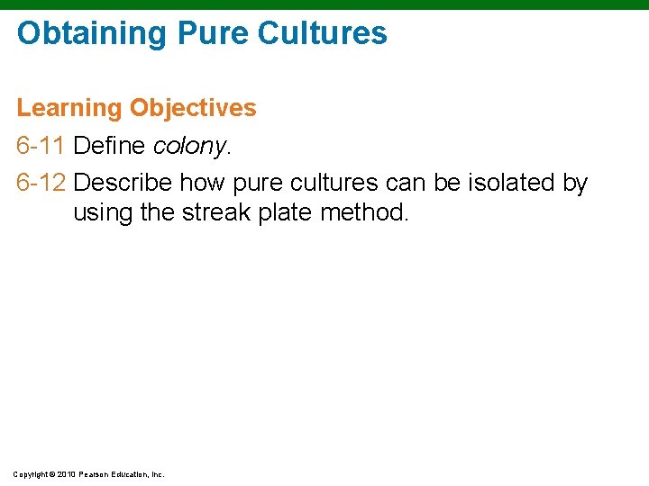 Obtaining Pure Cultures Learning Objectives 6 -11 Define colony. 6 -12 Describe how pure