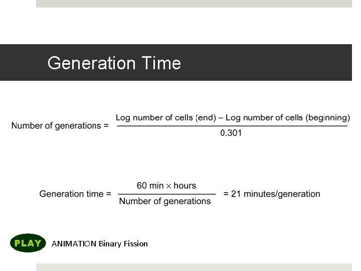Generation Time If 100 cells growing for 5 hours produced 1, 720, 320 cells: