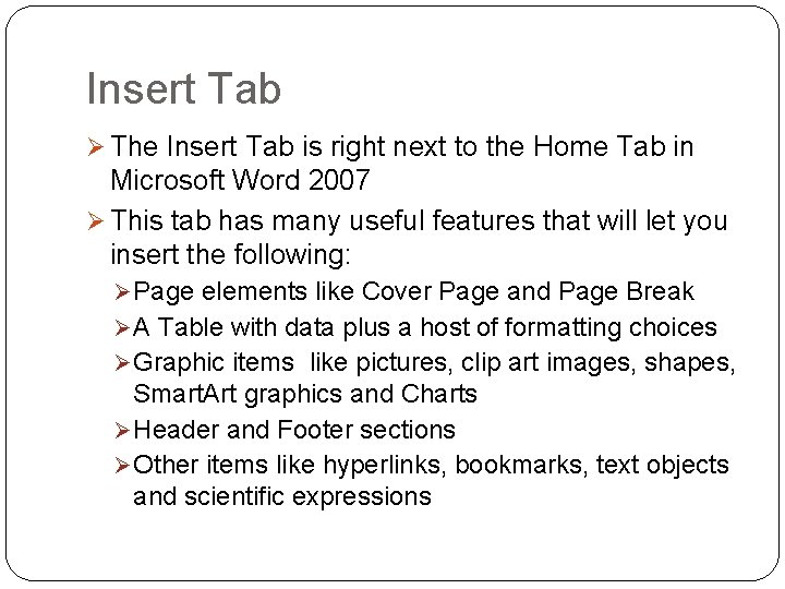 Insert Tab Ø The Insert Tab is right next to the Home Tab in Insert Tab Ø The Insert Tab is right next to the Home Tab in