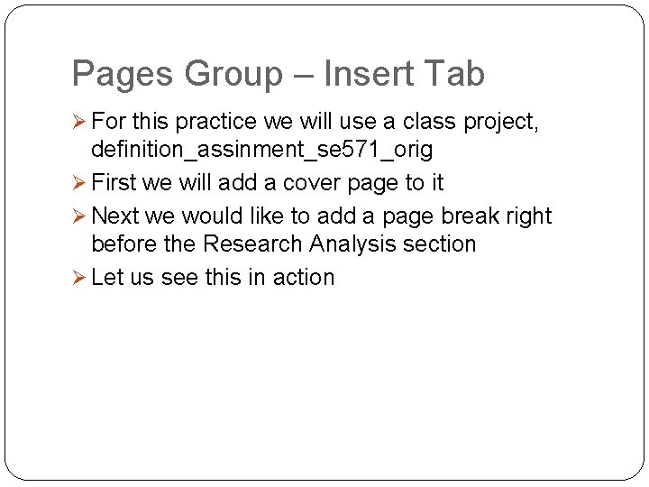 Pages Group – Insert Tab Ø For this practice we will use a class Pages Group – Insert Tab Ø For this practice we will use a class