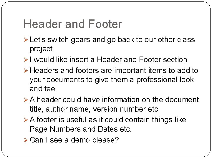Header and Footer Ø Let's switch gears and go back to our other class Header and Footer Ø Let's switch gears and go back to our other class