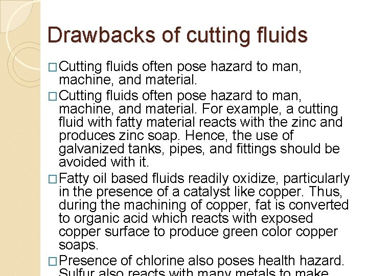 Drawbacks of cutting fluids �Cutting fluids often pose hazard to man, machine, and material.