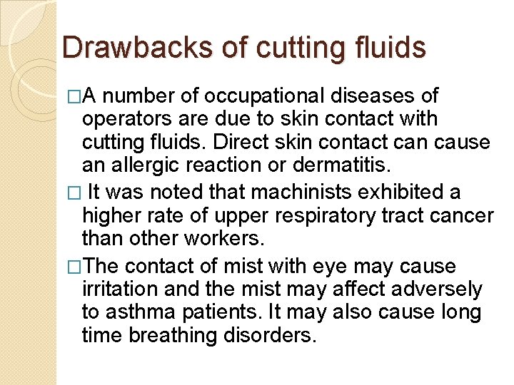 Drawbacks of cutting fluids �A number of occupational diseases of operators are due to