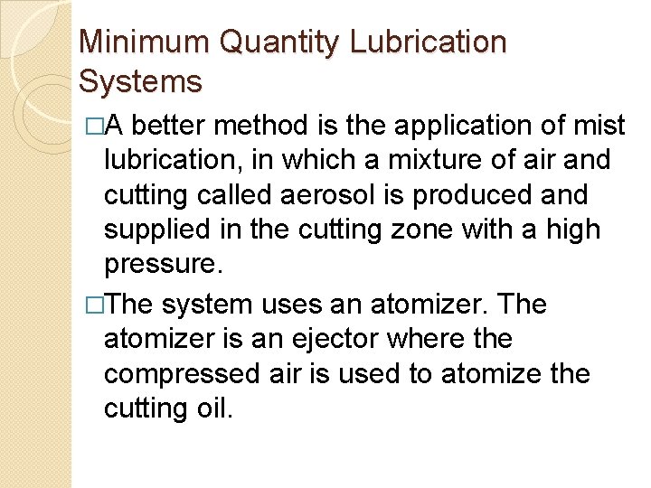 Minimum Quantity Lubrication Systems �A better method is the application of mist lubrication, in