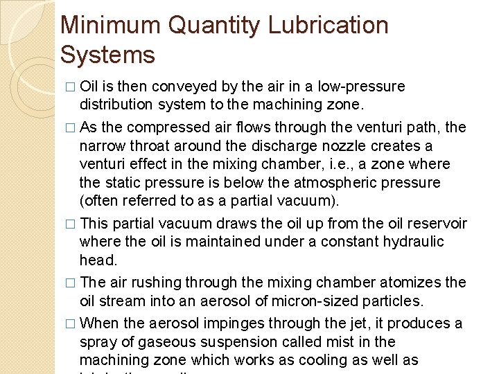 Minimum Quantity Lubrication Systems � Oil is then conveyed by the air in a