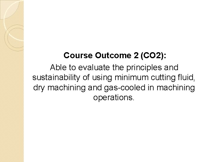Course Outcome 2 (CO 2): Able to evaluate the principles and sustainability of using