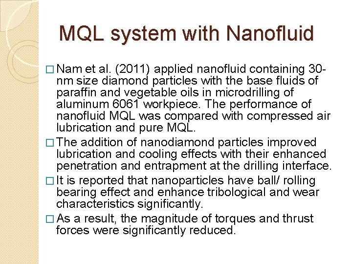 MQL system with Nanofluid � Nam et al. (2011) applied nanofluid containing 30 nm