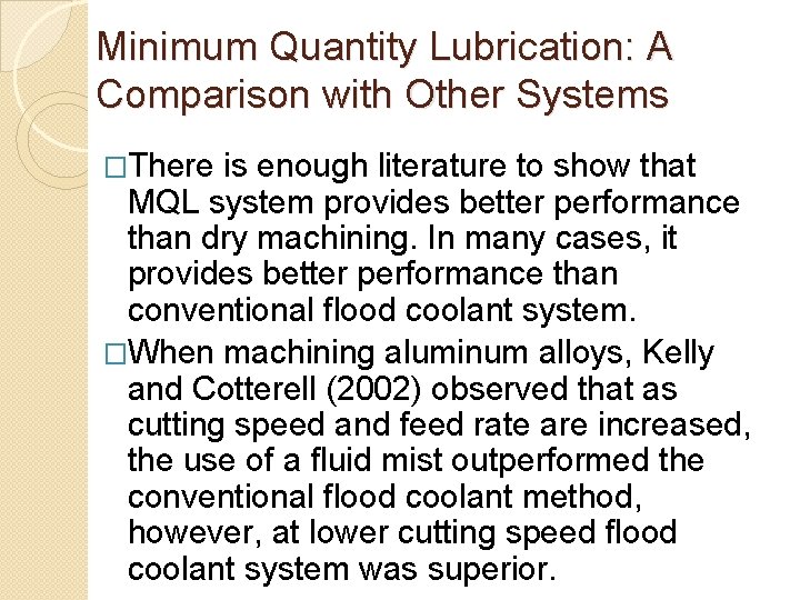 Minimum Quantity Lubrication: A Comparison with Other Systems �There is enough literature to show