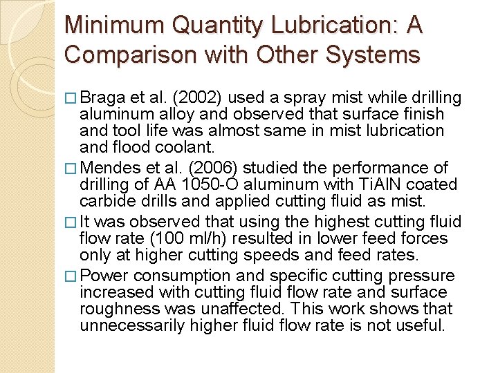 Minimum Quantity Lubrication: A Comparison with Other Systems � Braga et al. (2002) used