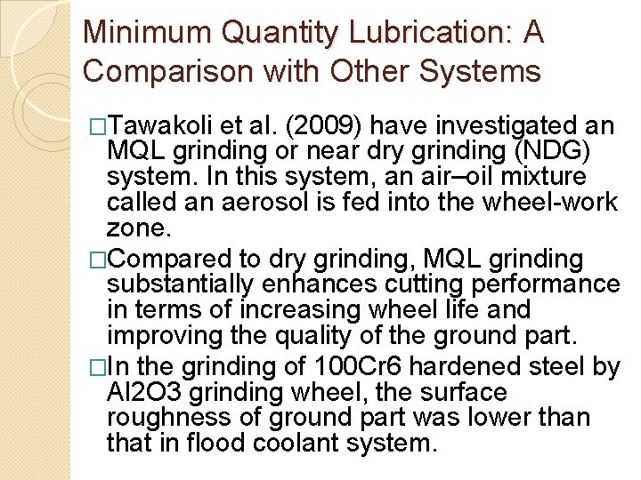 Minimum Quantity Lubrication: A Comparison with Other Systems �Tawakoli et al. (2009) have investigated