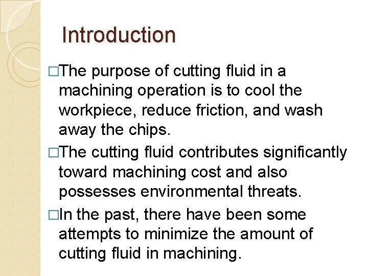 Introduction �The purpose of cutting fluid in a machining operation is to cool the