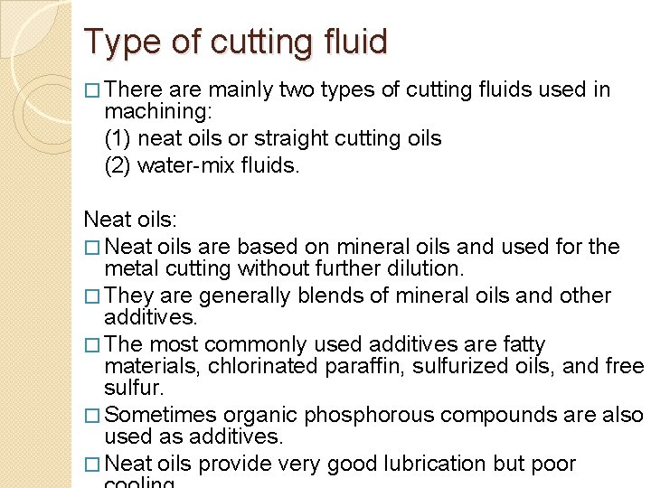 Type of cutting fluid � There are mainly two types of cutting fluids used