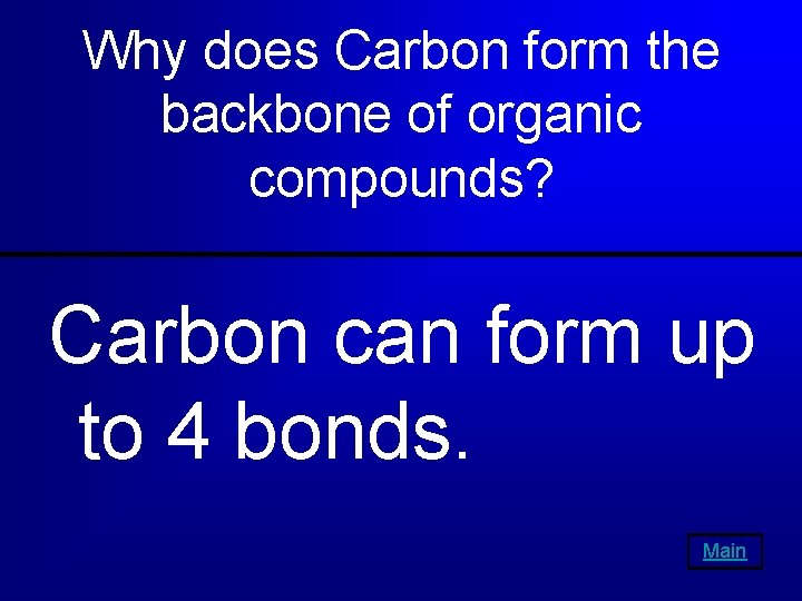 Why does Carbon form the backbone of organic compounds? Carbon can form up to