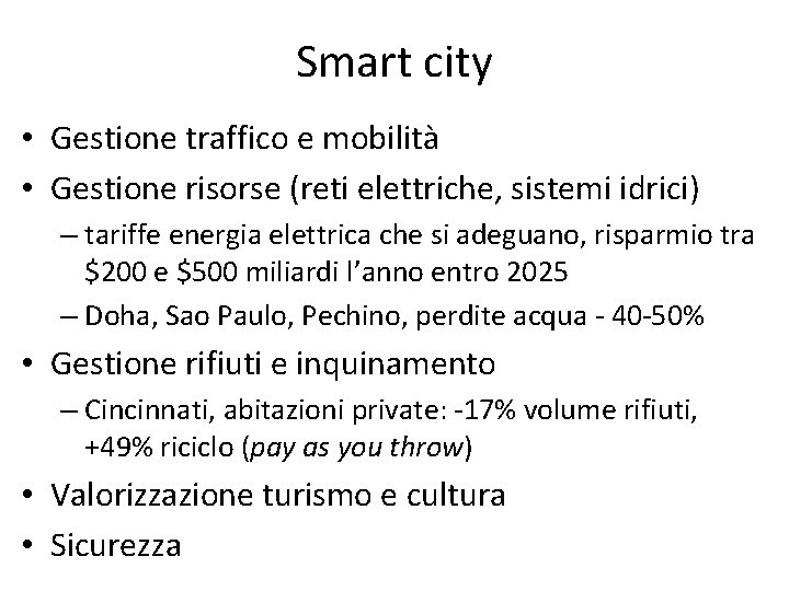 Smart city • Gestione traffico e mobilità • Gestione risorse (reti elettriche, sistemi idrici)