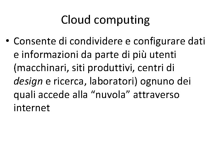 Cloud computing • Consente di condividere e configurare dati e informazioni da parte di