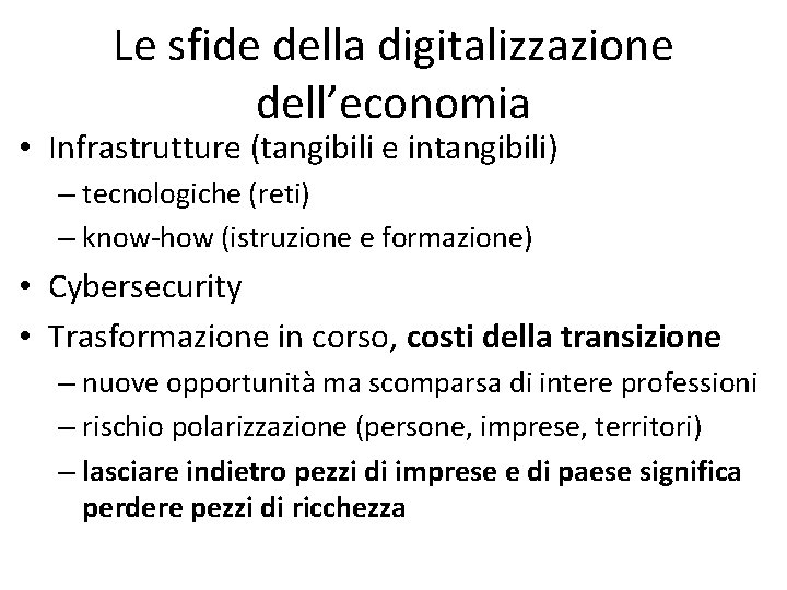 Le sfide della digitalizzazione dell’economia • Infrastrutture (tangibili e intangibili) – tecnologiche (reti) –