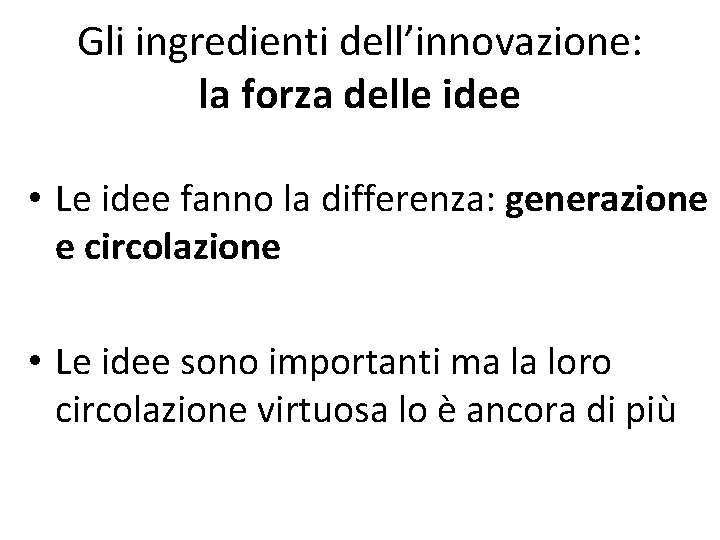 Gli ingredienti dell’innovazione: la forza delle idee • Le idee fanno la differenza: generazione