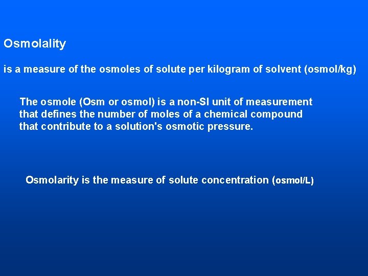 Osmolality is a measure of the osmoles of solute per kilogram of solvent (osmol/kg)