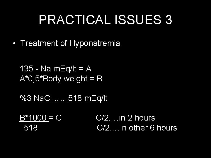 PRACTICAL ISSUES 3 • Treatment of Hyponatremia 135 - Na m. Eq/lt = A