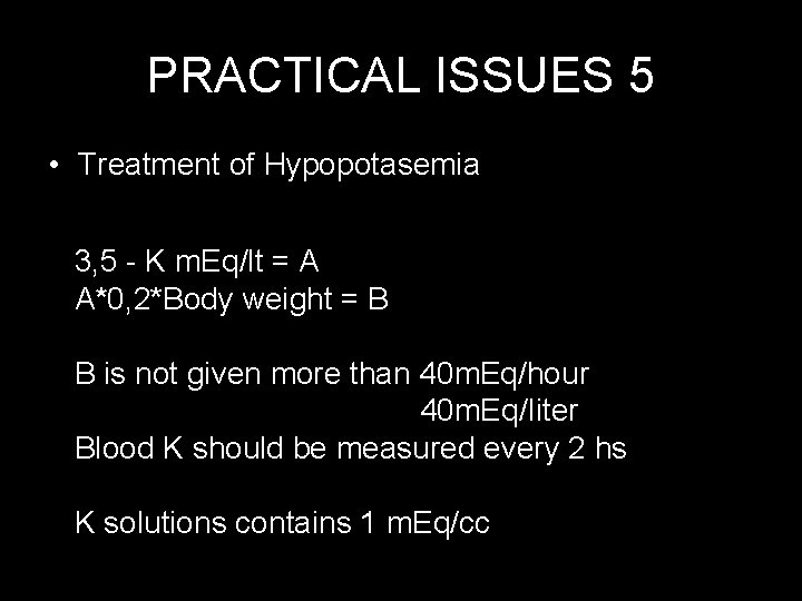 PRACTICAL ISSUES 5 • Treatment of Hypopotasemia 3, 5 - K m. Eq/lt =