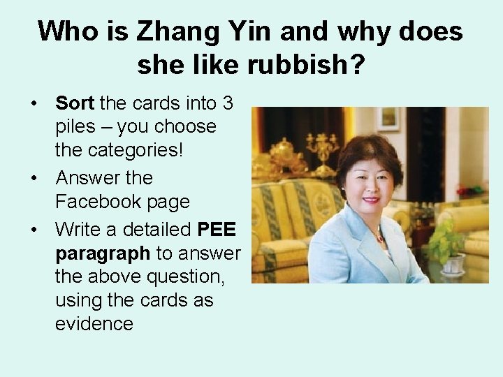 Who is Zhang Yin and why does she like rubbish? • Sort the cards Who is Zhang Yin and why does she like rubbish? • Sort the cards