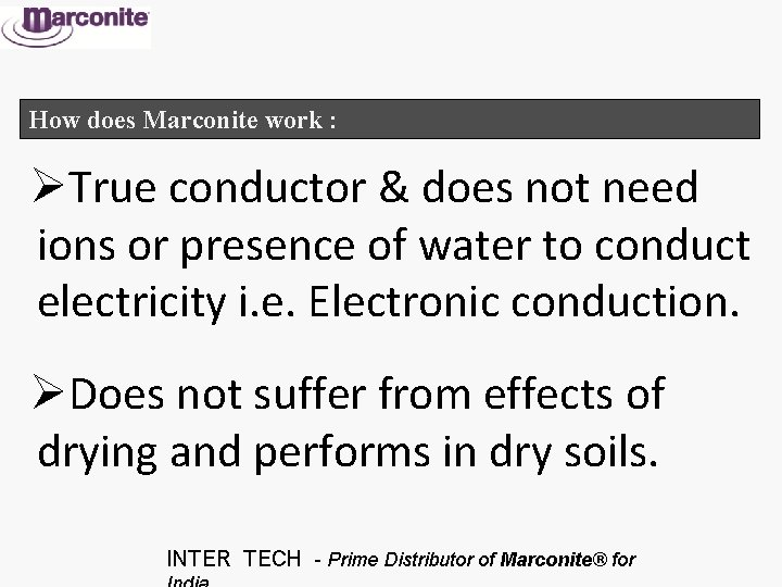 How does Marconite work : ØTrue conductor & does not need ions or presence