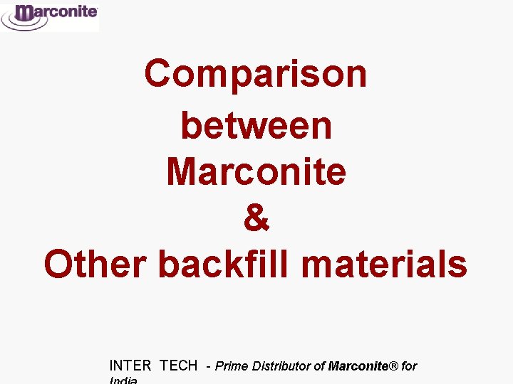 Comparison between Marconite & Other backfill materials INTER TECH - Prime Distributor of Marconite®