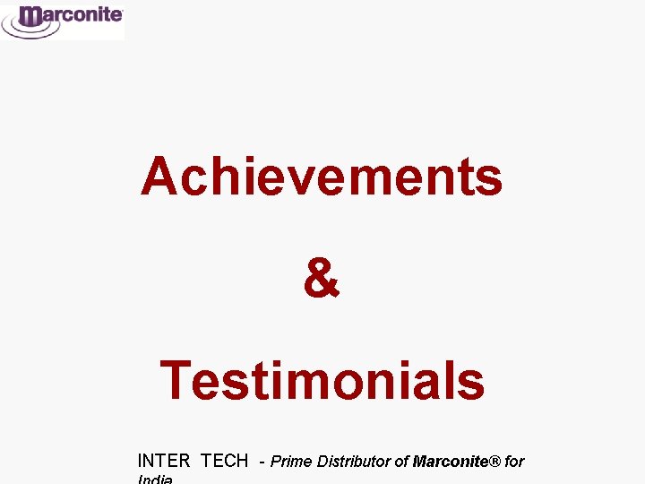 Achievements & Testimonials INTER TECH - Prime Distributor of Marconite® for 