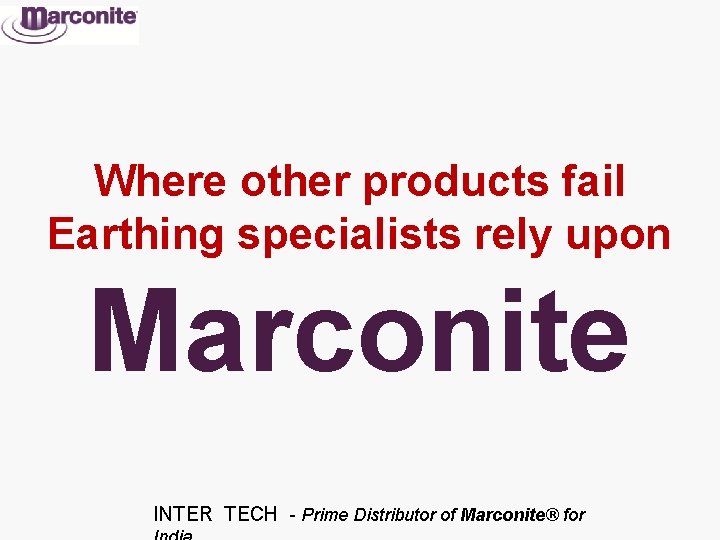 Where other products fail Earthing specialists rely upon Marconite INTER TECH - Prime Distributor