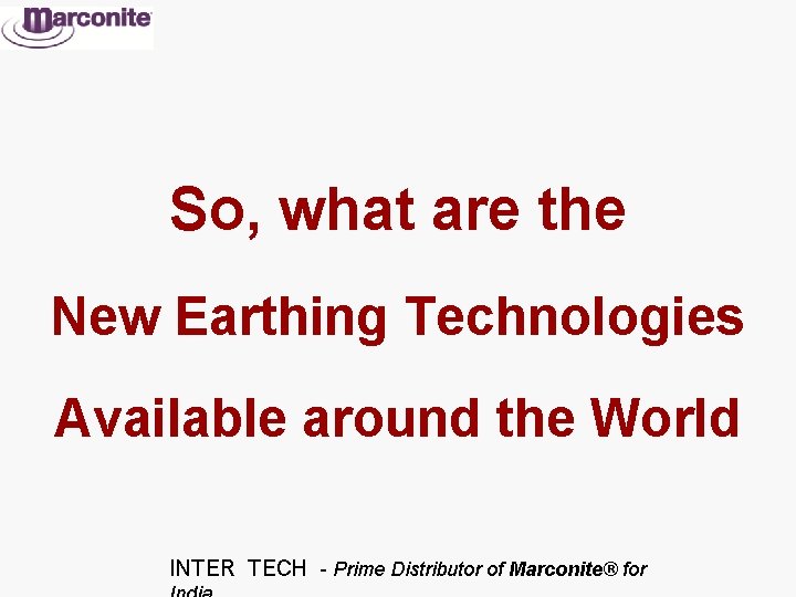 So, what are the New Earthing Technologies Available around the World INTER TECH -
