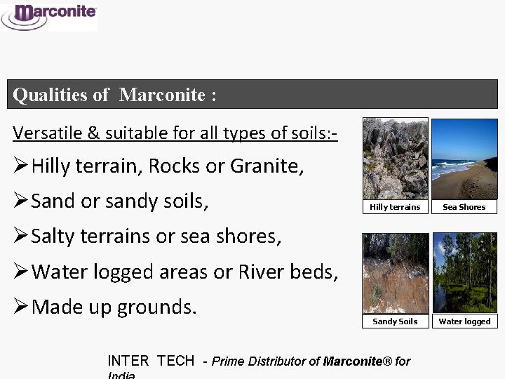 Qualities of Marconite : Versatile & suitable for all types of soils: - ØHilly
