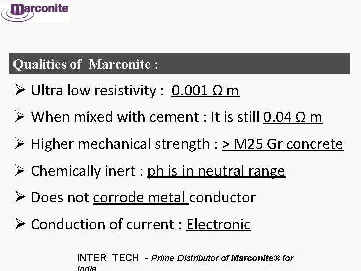 Qualities of Marconite : Ø Ultra low resistivity : 0. 001 Ω m Ø