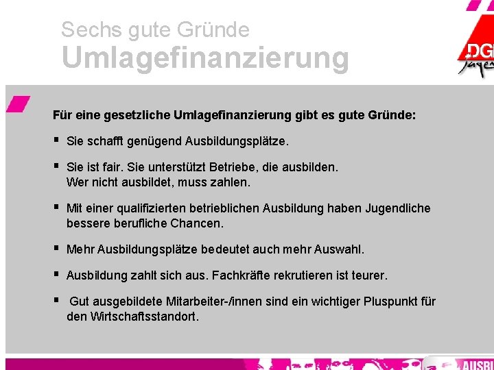 Sechs gute Gründe Umlagefinanzierung Für eine gesetzliche Umlagefinanzierung gibt es gute Gründe: § Sie