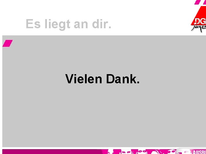 Es liegt an dir. Vielen Dank. 