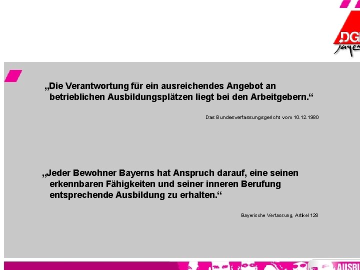 „Die Verantwortung für ein ausreichendes Angebot an betrieblichen Ausbildungsplätzen liegt bei den Arbeitgebern. “