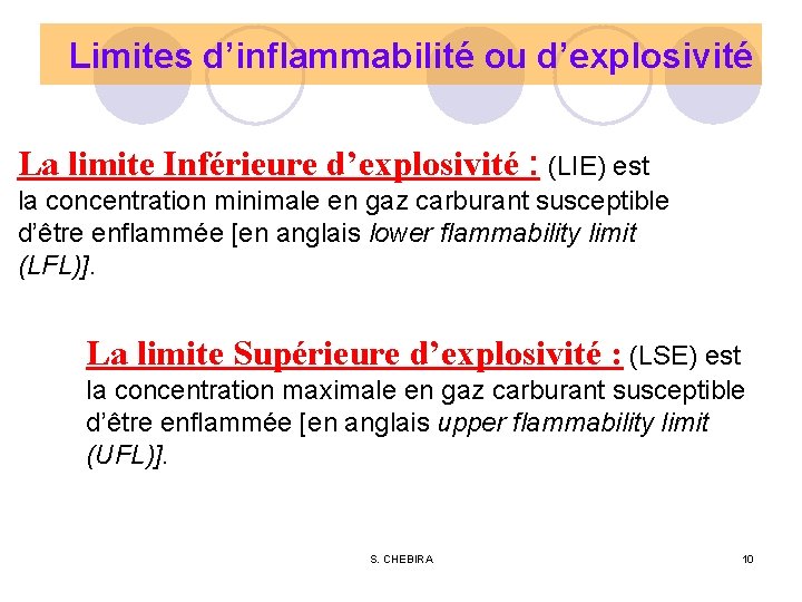 Limites d’inflammabilité ou d’explosivité La limite Inférieure d’explosivité : (LIE) est la concentration minimale