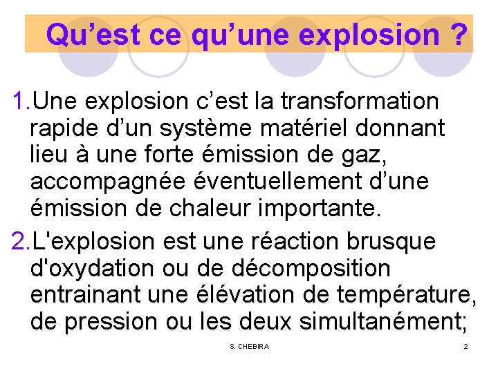 Qu’est ce qu’une explosion ? 1. Une explosion c’est la transformation 1. rapide d’un