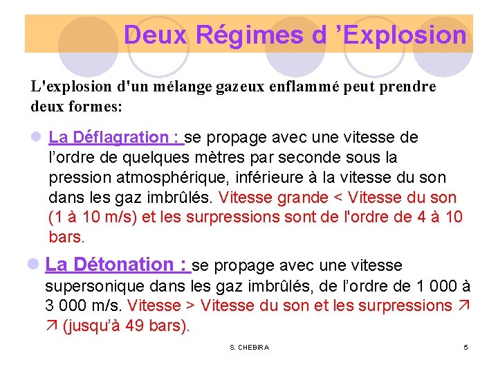 Deux Régimes d ’Explosion L'explosion d'un mélange gazeux enflammé peut prendre deux formes: l