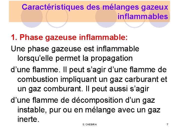 Caractéristiques des mélanges gazeux inflammables 1. Phase gazeuse inflammable: Une phase gazeuse est inflammable