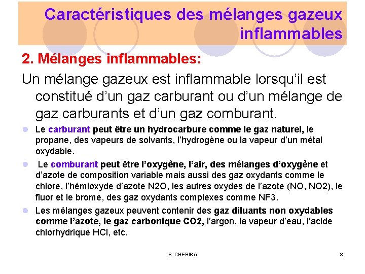 Caractéristiques des mélanges gazeux inflammables 2. Mélanges inflammables: Un mélange gazeux est inflammable lorsqu’il