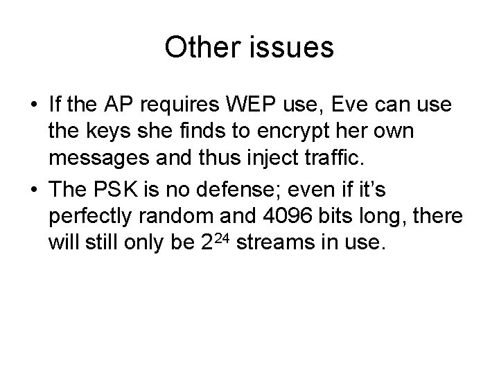 Other issues • If the AP requires WEP use, Eve can use the keys