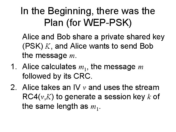 In the Beginning, there was the Plan (for WEP-PSK) Alice and Bob share a