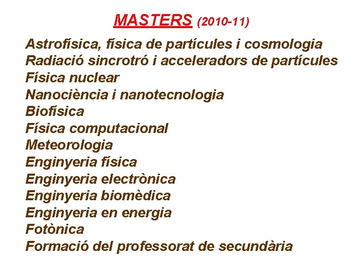 MASTERS (2010 -11) Astrofísica, física de partícules i cosmologia Radiació sincrotró i acceleradors de