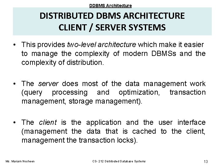 DDBMS Architecture DISTRIBUTED DBMS ARCHITECTURE CLIENT / SERVER SYSTEMS • This provides two-level architecture DDBMS Architecture DISTRIBUTED DBMS ARCHITECTURE CLIENT / SERVER SYSTEMS • This provides two-level architecture