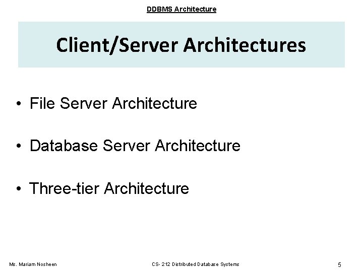 DDBMS Architecture Client/Server Architectures • File Server Architecture • Database Server Architecture • Three-tier DDBMS Architecture Client/Server Architectures • File Server Architecture • Database Server Architecture • Three-tier